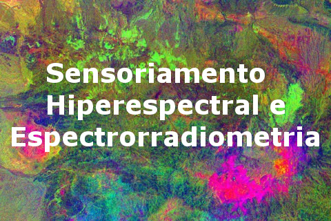 Sensoriamento Hiperespectral e Espectrorradiometria