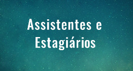 Assistentes e Estagiários